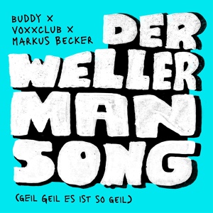 Обложка для Buddy, Voxxclub, Markus Becker - Der Wellerman Song (Geil Geil Es ist so geil)