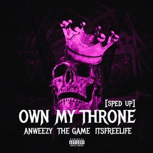 Обложка для Anweezy, itsfreelife feat. The Game - Own My Throne (Sped Up) (feat. The Game)