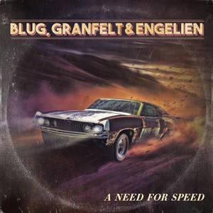 Обложка для Thomas Blug, Martin Engelien, Ben Granfelt - A Need For Speed