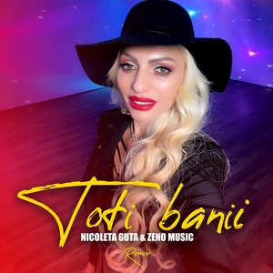 Обложка для Nicoleta Guta, Zeno Music - Toti banii