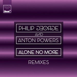 Обложка для [FDM] Philip George & Anton Powers - Alone No More (Etherwood Remix) [320 kbps] [Release Date - 02.10.2015]