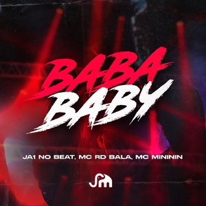 Обложка для JA1 no Beat, Mc Rd Bala, Mc Mininin - Baba Baby