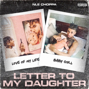 Обложка для NLE Choppa - Letter to My Daughter