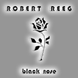 Обложка для Robert Reeg - Black Rose Falls to My Grave