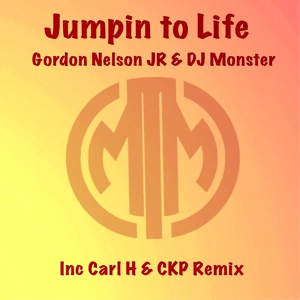 Обложка для DJ Monster, Gordon Nelson Jr - Jumpin to Life