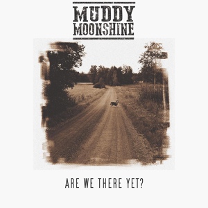 Обложка для Muddy Moonshine - Corn Whiskey a Go