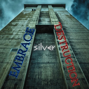 Обложка для Silver - Embrace Destruction