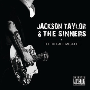 Обложка для Jackson Taylor and the Sinners - Let the Bad Times Roll