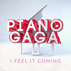 Обложка для Piano Gaga - I Feel It Coming (Piano Version) [Original Performed the Weeknd Feat. Daft Punk]