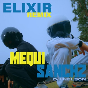 Обложка для mequi, sanchz, DJ Nelson - Elixir (Remix)