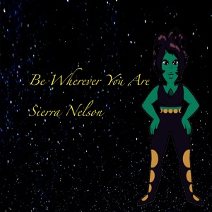 Обложка для Sierra Nelson - Be Wherever You Are