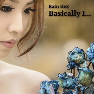 Обложка для Rain Hex - Basically I...