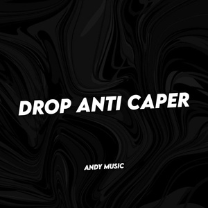 Обложка для ANDY MUSIC - DROP ANTI CAPER