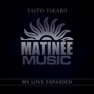 Обложка для Taito Tikaro - My Love Expanded