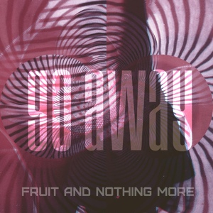 Обложка для Fruit And Nothing More - Go Away