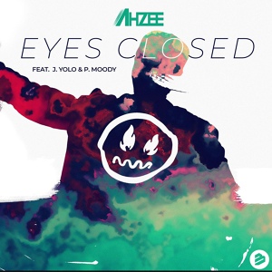 Обложка для Ahzee feat. J. Yolo, P. Moody - Eyes Closed