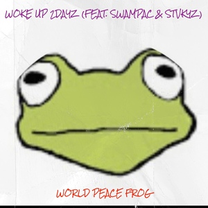 Обложка для World Peace FroG feat. SwamPac, StvKyz - Woke up 2dayz