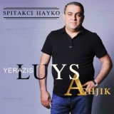 Обложка для Spitakci Hayko - Yerazis Luys Aghjik