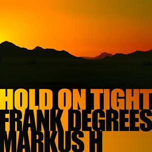 Обложка для Frank Degrees & Markus H - Hold On Tight