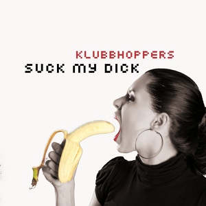 Обложка для Klubbhoppers - Suck My Dick