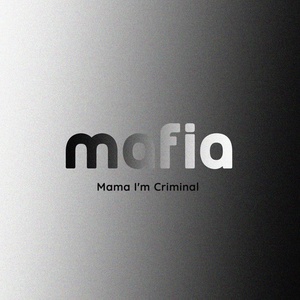Обложка для Mama I'm Criminal - Mafia