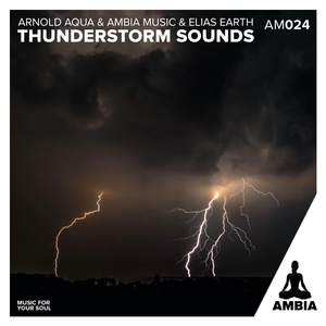 Обложка для Arnold Aqua, Elias Earth, Ambia Music - I Love Rain and Thunder