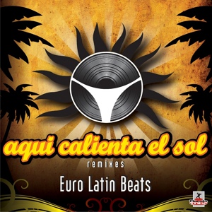 Обложка для Euro Latin Beats - Aqui Calienta El Sol