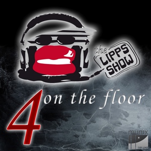 Обложка для The Lipps Show - 4 on the Floor