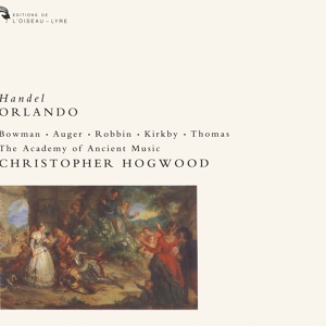 Обложка для James Bowman, Academy of Ancient Music, Christopher Hogwood - Handel: Orlando, HWV 31 / Act 1 - Non fu già men fotre Alcide