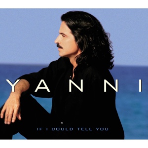 Обложка для Yanni - If I Could Tell You