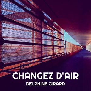 Обложка для Delphine Girard - Changez d'air