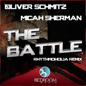 Обложка для Oliver Schmitz, Micah Sherman – The Battle (Rhythmoholia Remix) - Oliver Schmitz, Micah Sherman – The Battle (Rhythmoholia Remix) [Revolution Radio]