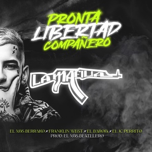 Обложка для El Mas Berrako, Franklin West, Eljcperrito, El baroja feat. EL JC PERRITO - PRONTA LIBERTAD COMPAÑERO