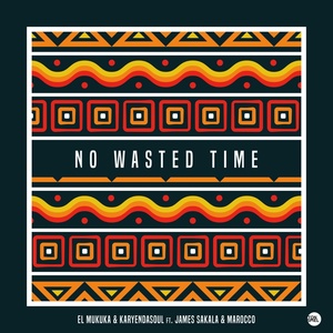 Обложка для El Mukuka feat. Karyendasoul, James Sakala, Marocco - No Wasted Time