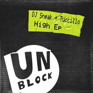 Обложка для DJ Sneak, Tuccillo - High (Dub Mix) [Unblock Records]