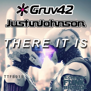 Обложка для Gruv42, DJ Justin Johnson - THERE IT IS