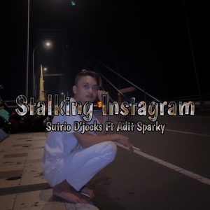 Обложка для Sutrio D'jocks feat. Adit Sparky - STALKING INSTAGRAM