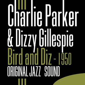 Обложка для Dizzy Gillespie, Charlie Parker - My Melancholy Baby