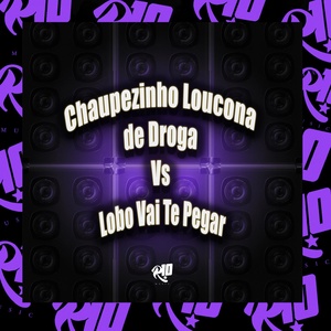 Обложка для DJ Tom Beat V8, MC Fefe SP, R10 Musics - Chaupezinho Loucona de Droga Vs Lobo Vai Te Pegar