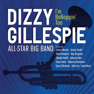 Обложка для Dizzy Gillespie™ All-Star Big Band feat. James Moody, Jimmy Heath - I Can't Get Started