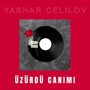 Обложка для Yashar Celilov - Üzürdü Canımı