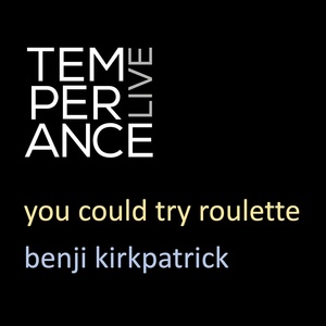 Обложка для Benji Kirkpatrick - You Could Try Roulette (Live at Temperance)