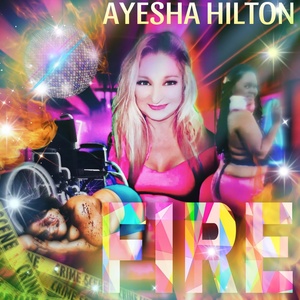 Обложка для Ayesha Hilton - Fire (feat. Cindy Jenning)