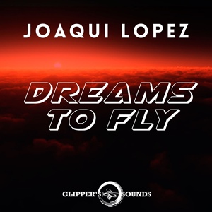 Обложка для Joaqui Lopez - Dreams to Fly