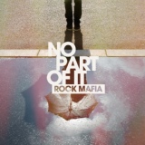 Обложка для Rock Mafia - No Part Of It