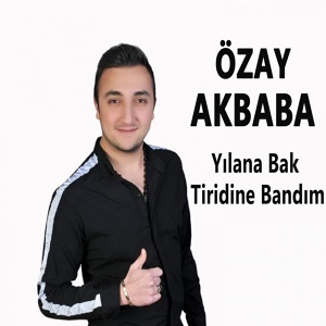 Обложка для Özay Akbaba - Potpuri: Yılana Bak / Tiridine Bandım
