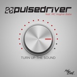 Обложка для Pulsedriver feat. MC Hughie Babe - Turn up the Sound