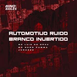 Обложка для MC Luis do Grau, Mc Nego Pumma, JUDAZzz - Automotivo Ruído Branco Invertido