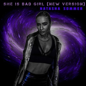 Обложка для Natasha Sommer - She Is Bad Girl (New Version)