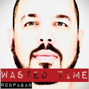 Обложка для Rob Pagan - Wasted Time